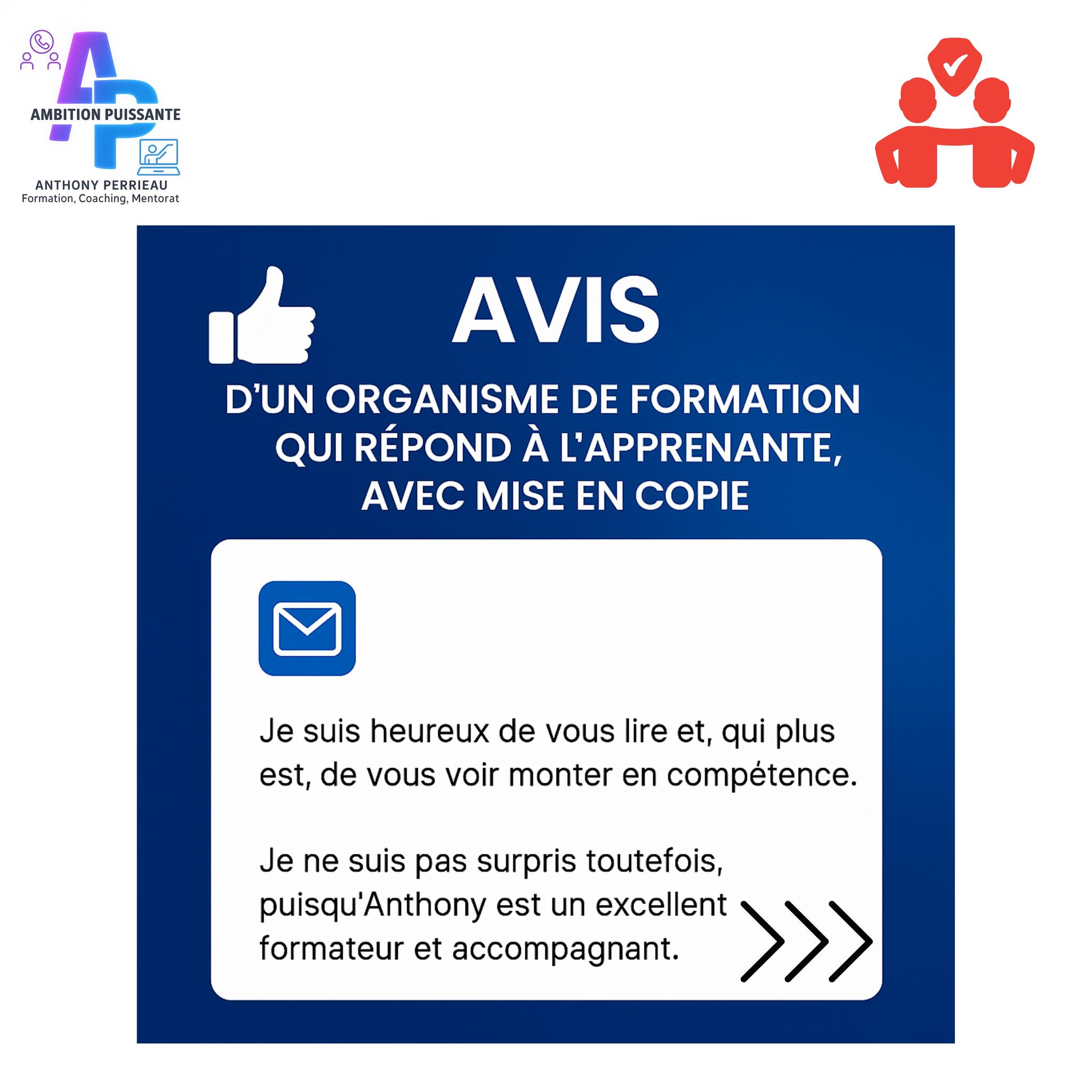 Avis d’un organisme de formation confirmant la qualité des accompagnements d’Anthony Perrieau – Ambition Puissante, formateur et coach certifié.